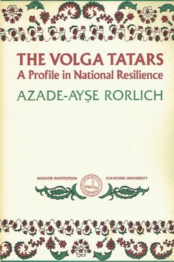 The Volga Tatars. A Profile in National Resilience