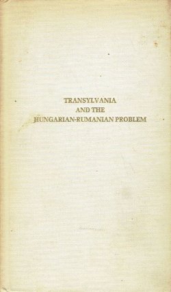 Transylvania and the Hungarian-Rumanian Problem