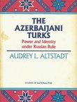 The Azerbaijani Turks. Power and Identity under Russian Rule