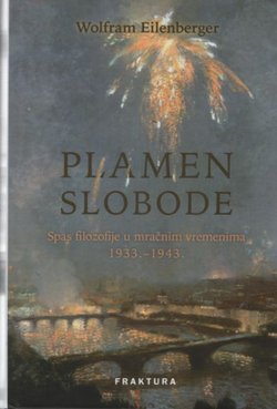 Plamen slobode. Spas filozofije u mračnim vremenima 1933.-1943.