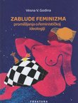 Zablude feminizma. Promišljanja o feminističkoj ideologiji