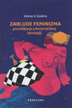 Zablude feminizma. Promišljanja o feminističkoj ideologiji