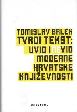 Tvrdi tekst: Uvid i nevid moderne hrvatske književnosti