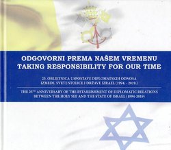 Odgovorni prema našem vremenu. 25.obljetnica uspostave diplomatskih odnosa između Svete Stolice i Države Izrael (1994.-2019.)