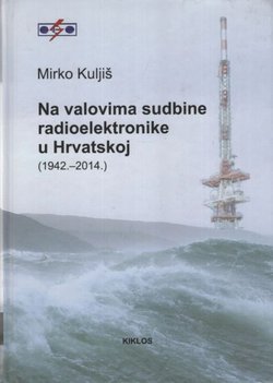 Na valovima sudbine radioelektronike u Hrvatskoj (1942.-2014.)