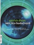 Šest lica budućnosti. Osobni i korporativni vodič za preživljavanje i uspjeh u trećem tisućljeću