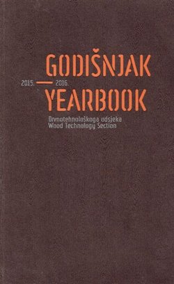 Godišnjak Drvnotehnološkog odsjeka 2015.-2016. / Yearbook Wood Technology Section 2015-2016