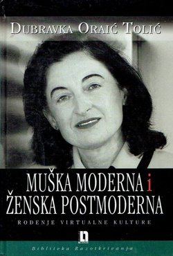 Muška moderna i ženska postmoderna. Rođenje virtualne kulture