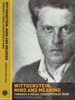 Wittgenstein, Mind and Meaning. Towards a Social Conception of Mind