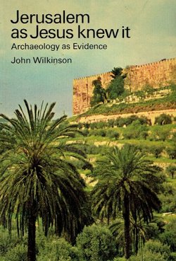 Jerusalem as Jesus knew it. Archaeology as Evidence