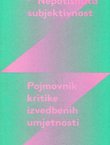Nepotisnuta subjektivnost. Pojmovnik kritike izvedbenih umjetnosti