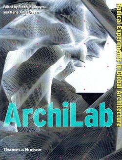 ArchiLab. Radical Experiments in Global Architecture