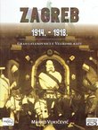 Zagreb 1914.-1918. Grad i stanovnici u Velikom ratu