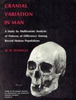 Cranial Variation in Man. A Study by Multivariate Analysis of Patterns of Difference Among Recent Human Populations