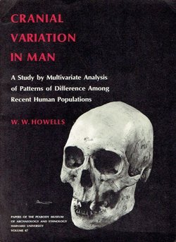 Cranial Variation in Man. A Study by Multivariate Analysis of Patterns of Difference Among Recent Human Populations