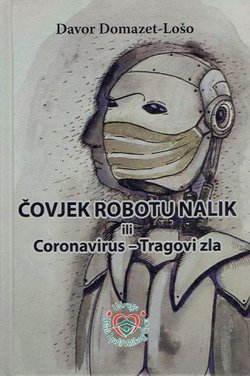 Čovjek robotu nalik ili Coronavirus - Tragovi zla