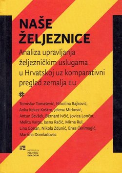 Naše željeznice. Analiza upravljanja željezničkim uslugama u Hrvatskoj uz komparativni pregled zemalja EU