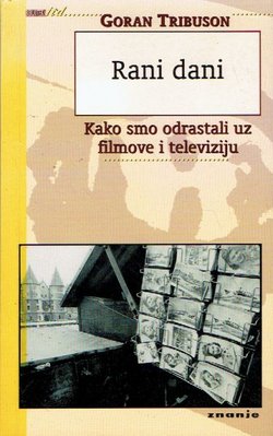 Rani dani. Kako smo odrastali uz filmove i televiziju