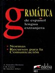 Gramatica de espanol lengua extranjera. Normas. Recursos para la Comunicacion