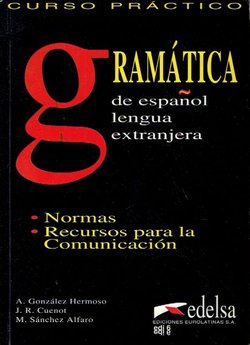 Gramatica de espanol lengua extranjera. Normas. Recursos para la Comunicacion