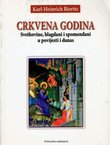 Crkvena godina. Svetkovine, blagdani i spomendani u povijesti i danas