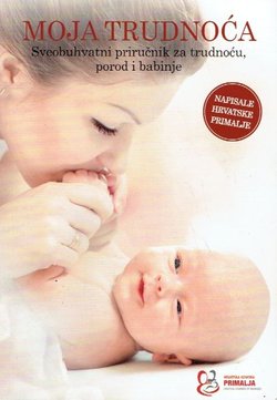 Moja trudnoća. Sveobuhvatni priručnik za trudnoću, porod i babinje