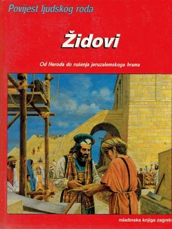 Povijest ljudskog roda. Židovi. Od Heroda do rušenja jeruzalemskoga hrama