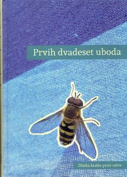 Prvih dvadeset uboda. Zbirka kratke priče satire Slavko Kolar 2012-2013
