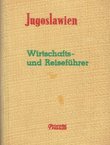 Jugoslawien. Wirtschafts und Reiseführer