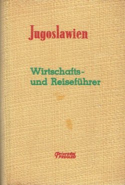 Jugoslawien. Wirtschafts und Reiseführer