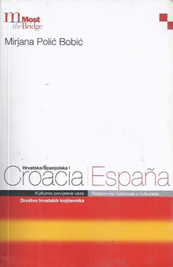 Hrvatska/Španjolska. Kulturno povijesne veze / Croacia/Espana. Relaciones historicas y culturales