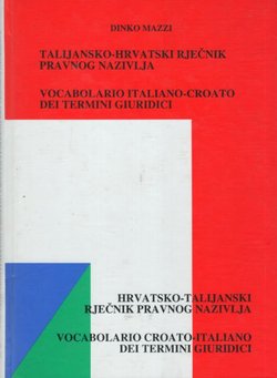 Talijansko-hrvatski rječnik pravnog nazivlja / Hrvatsko-talijanski rječnik pravnog nazivlja (2.prer.izd.)