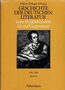 Geschichte der deutschen Literatur vom 18. Jahrhundert bis zur Gegenwart I/1. 1700-1848