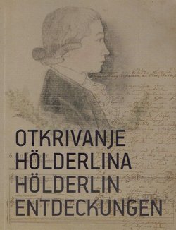 Otkrivanje Hölderlina / Hölderlin Entdeckungen