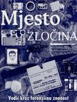 Mjesto zločina. Vodič kroz forenzičku znanost