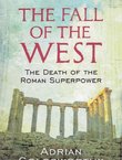 The Fall of the West. The Death of the Roman Superpower