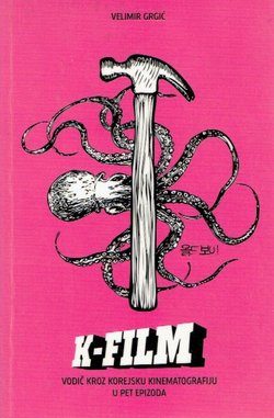 K-Film. Vodič kroz korejsku kinematografiju u pet epizoda