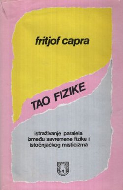 Tao fizike. Jedno istraživanje paralela između savremene fizike i istočnjačkog misticizma