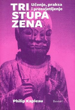 Tri stupa zena. Učenje, praksa i prosvjetljenje