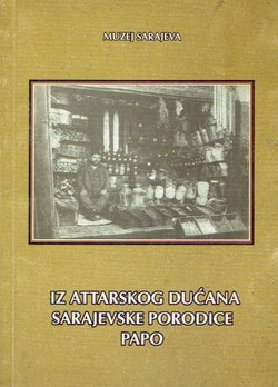Iz attarskog dućana sarajevske porodice Papo