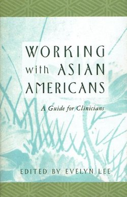 Working with Asian Americans. A Guide for Clinicians