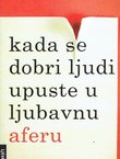 Kada se dobri ljudi upuste u ljubavnu aferu. Pogled u srca i umove ljudi koji se istodobno nalaze u dvjema ljubavnim vezama