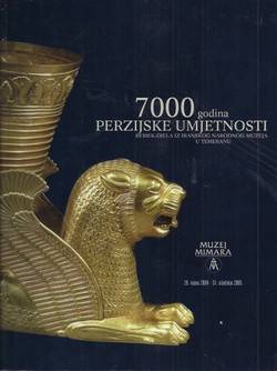 7000 godina perzijske umjetnosti. Remek-djela iz iranskog narodnog muzeja u Teheranu