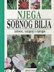 Njega sobnog bilja. Izbor, uzgoj i njega