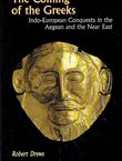 The Coming of the Greeks. Indo-European Conquests in the Aegean and the Near East