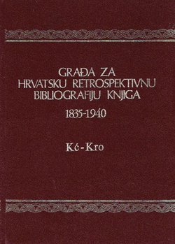 Građa za hrvatsku retrospektivnu bibliografiju knjiga 1835-1940. 11. (Kć-Kro)
