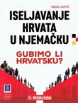 Iseljavanje Hrvata u Njemačku. Gubimo li Hrvatsku?