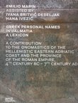 Greek Personal Names in Dalmatia - A Lexicon. A Contribution to the Onomastics of the Hellenistic Eastern Adriatic Coast and the Province of the Roman Empire, 4th century BC – 7th century AD