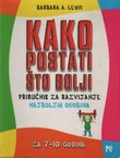 Kako postati što bolji. Priručnik za razvijanje najboljih osobina. Za 7-10 godina