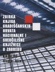 Katalog Zbirke knjiga gradišćanskih Hrvata Nacionalne i sveučilišne knjižnice u Zagrebu